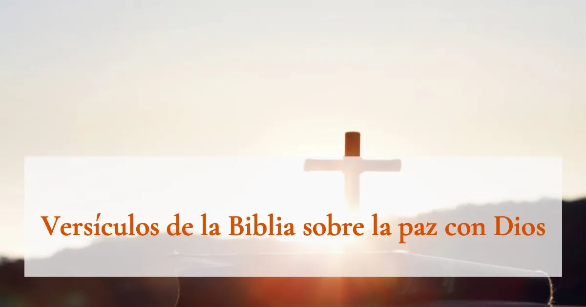 Versículos de la Biblia sobre la paz con Dios