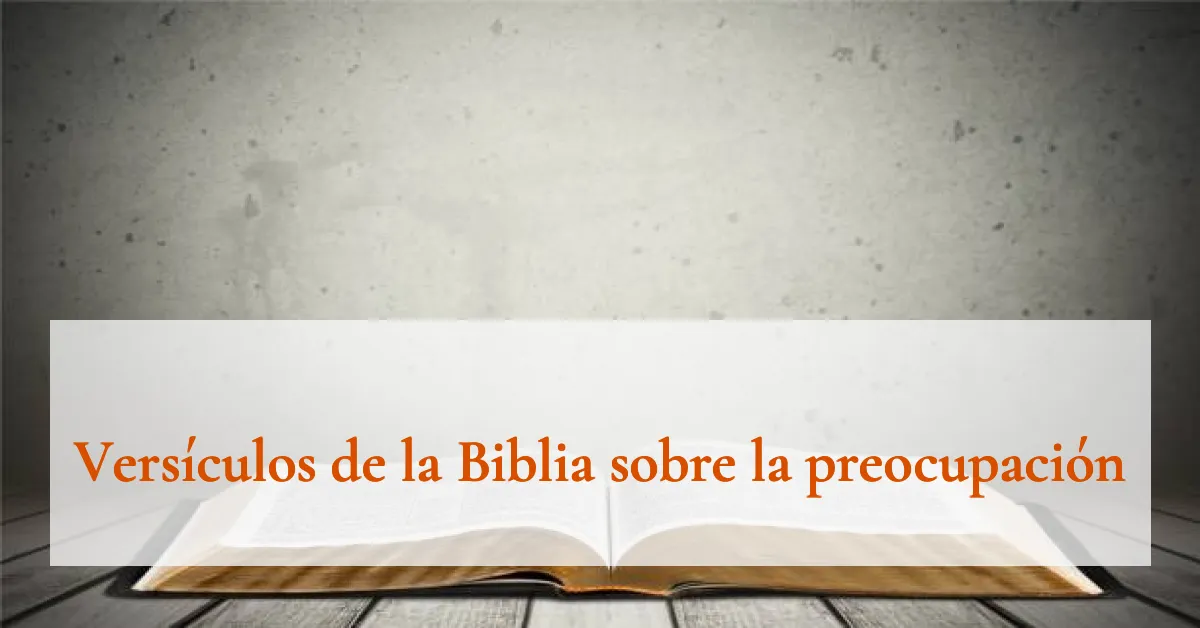 Versículos de la Biblia sobre la preocupación