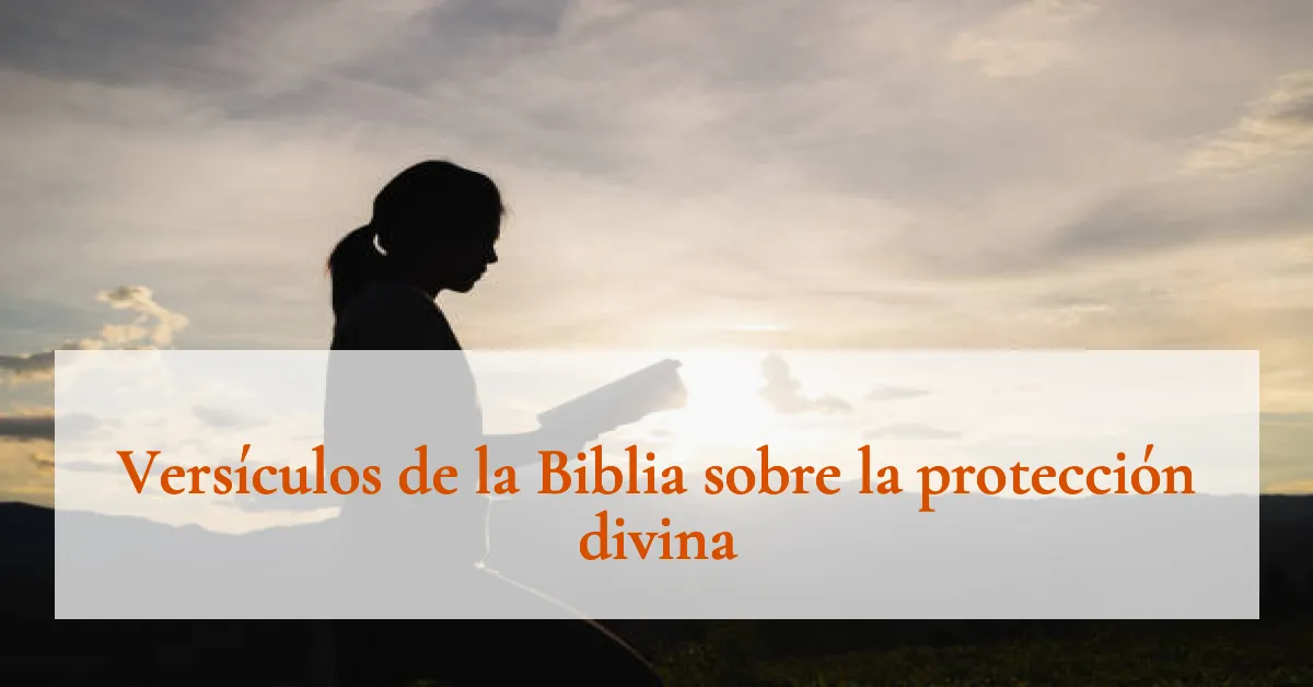 Versículos de la Biblia sobre la protección divina