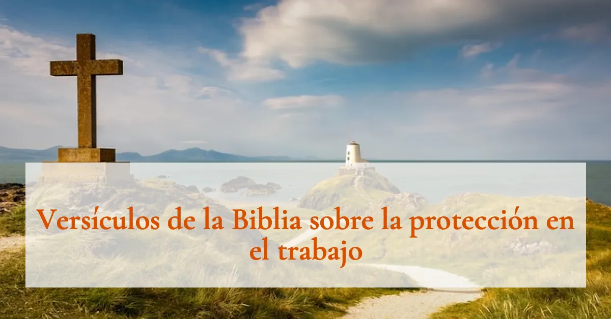 Versículos de la Biblia sobre la protección en el trabajo