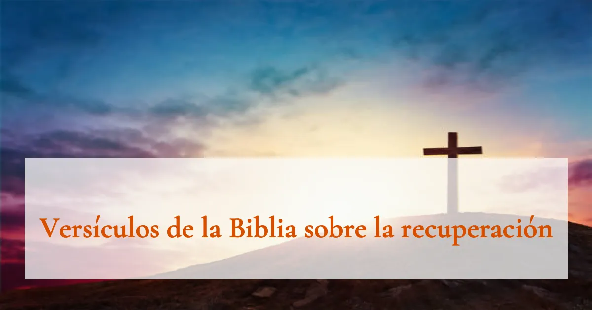 Versículos de la Biblia sobre la recuperación