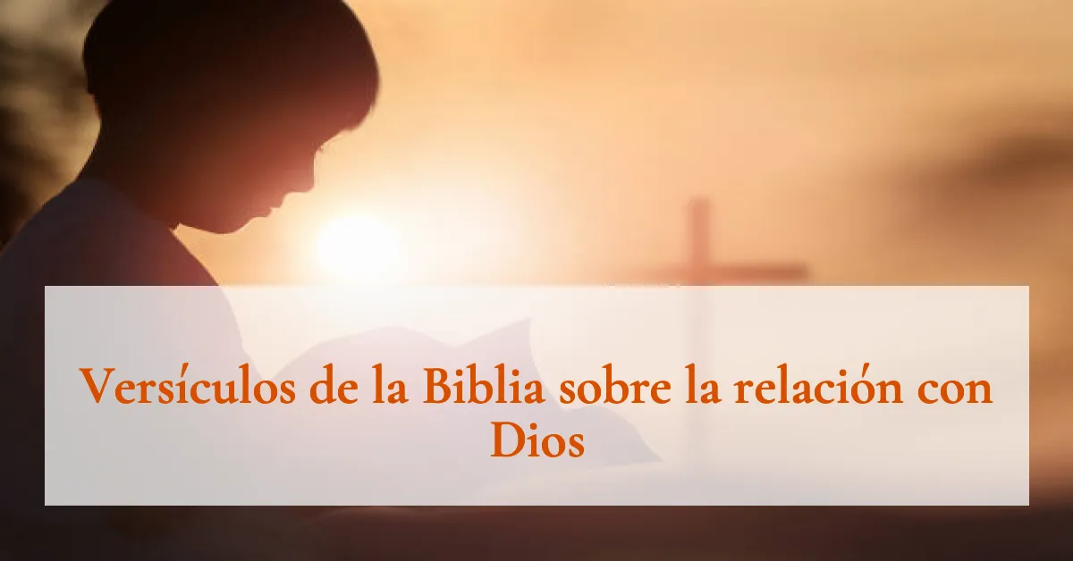 Versículos de la Biblia sobre la relación con Dios