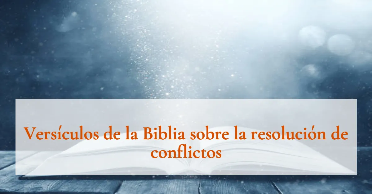 Versículos de la Biblia sobre la resolución de conflictos