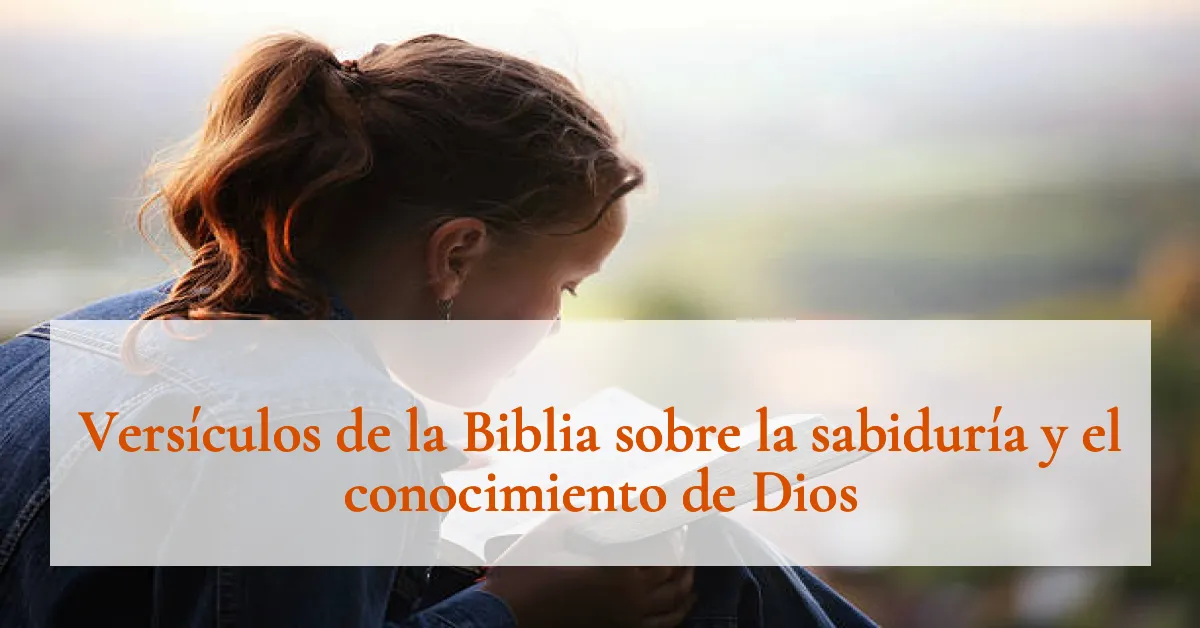 Versículos de la Biblia sobre la sabiduría y el conocimiento de Dios