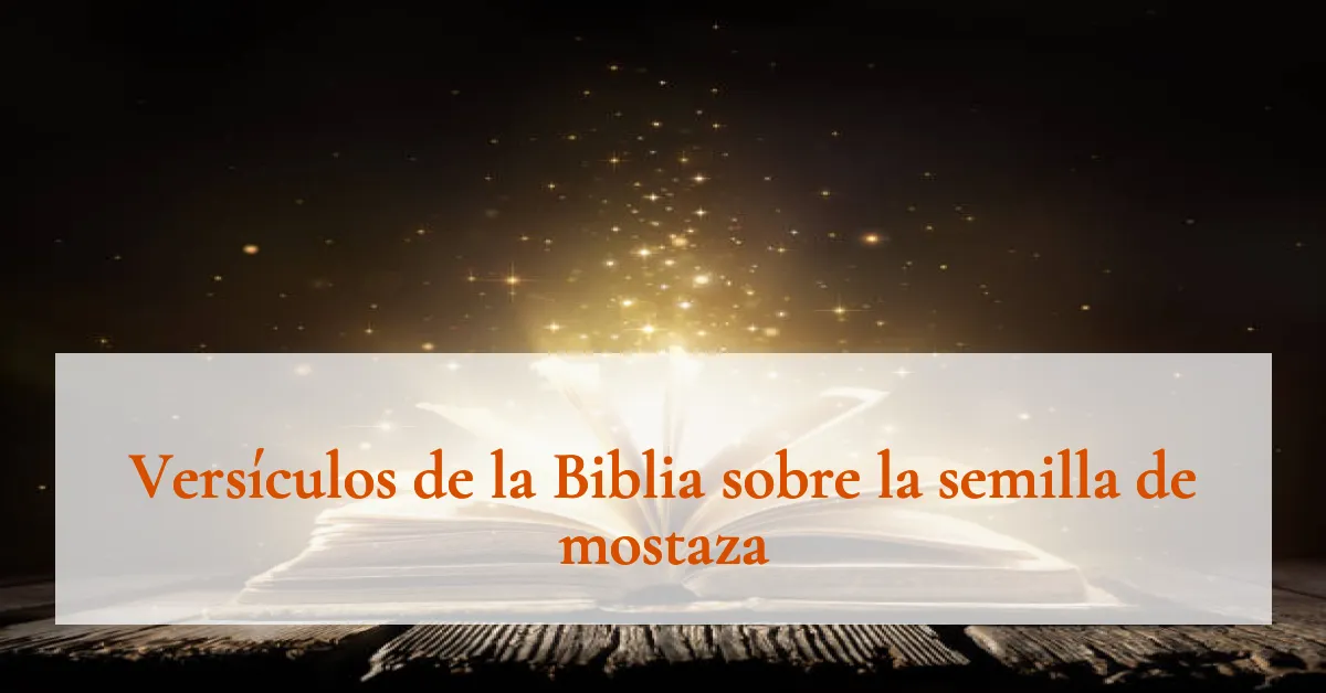 Versículos de la Biblia sobre la semilla de mostaza