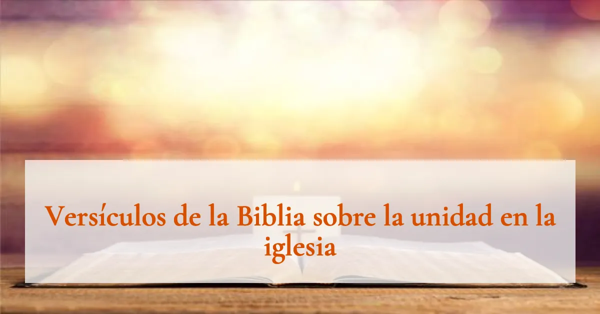 Versículos de la Biblia sobre la unidad en la iglesia