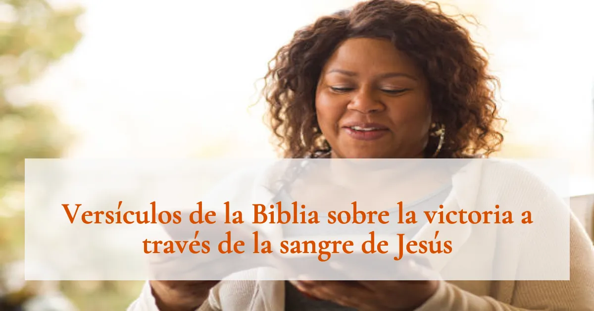 Versículos de la Biblia sobre la victoria a través de la sangre de Jesús
