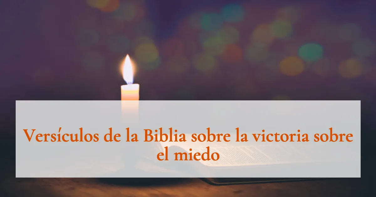 Versículos de la Biblia sobre la victoria sobre el miedo