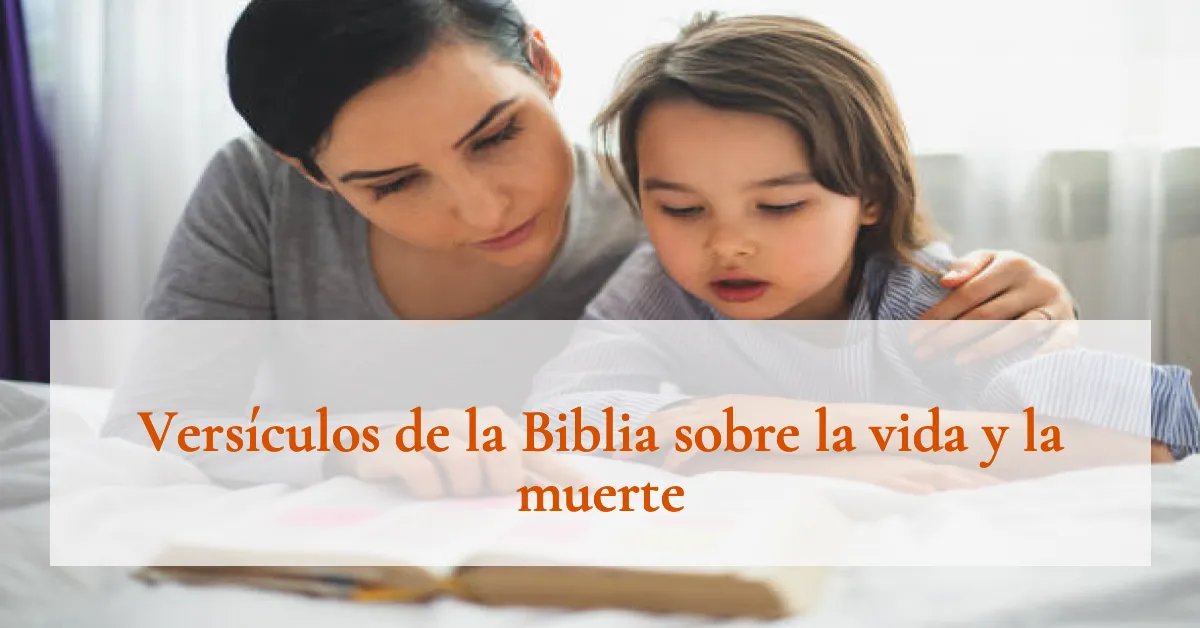 Versículos de la Biblia sobre la vida y la muerte