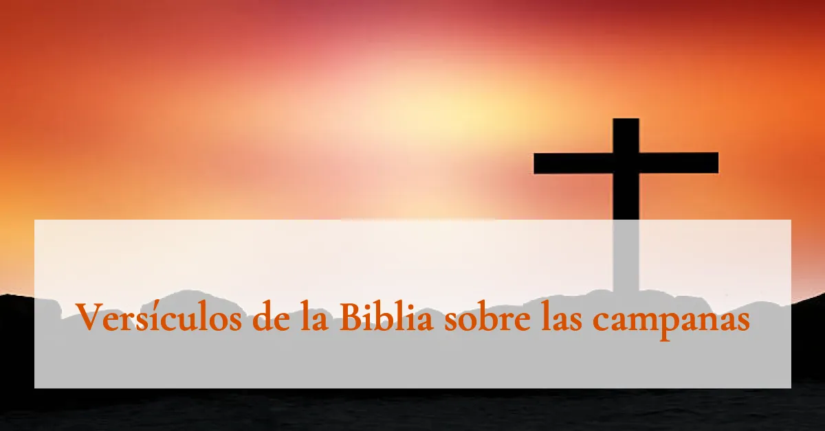 Versículos de la Biblia sobre las campanas