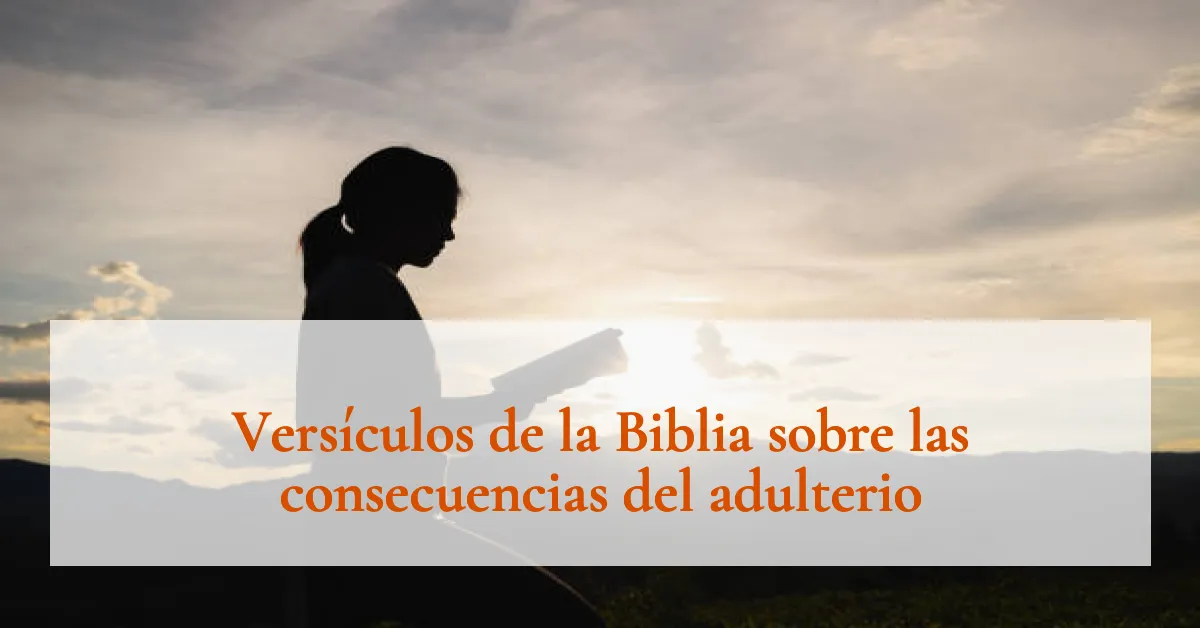 Versículos de la Biblia sobre las consecuencias del adulterio