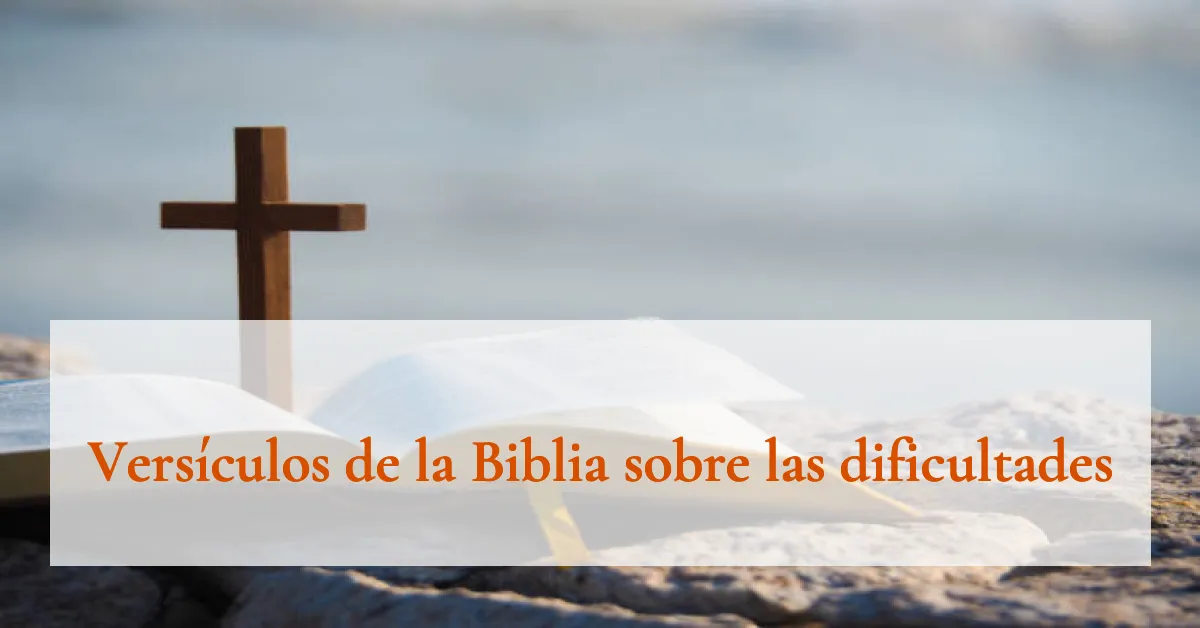 Versículos de la Biblia sobre las dificultades