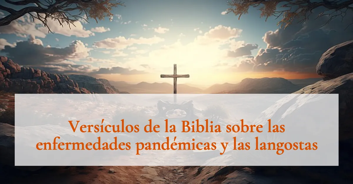 Versículos de la Biblia sobre las enfermedades pandémicas y las langostas