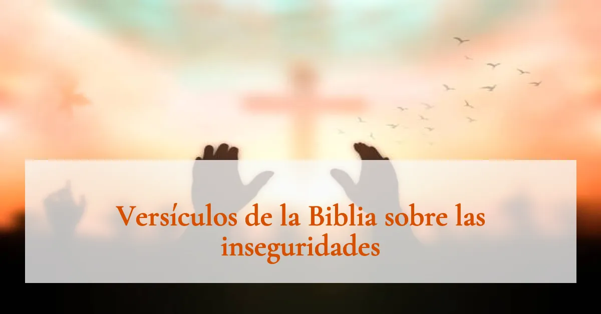 Versículos de la Biblia sobre las inseguridades