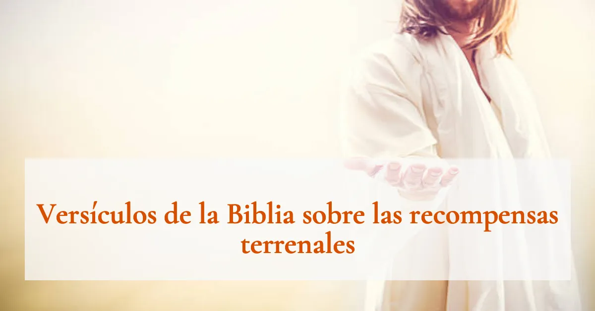 Versículos de la Biblia sobre las recompensas terrenales