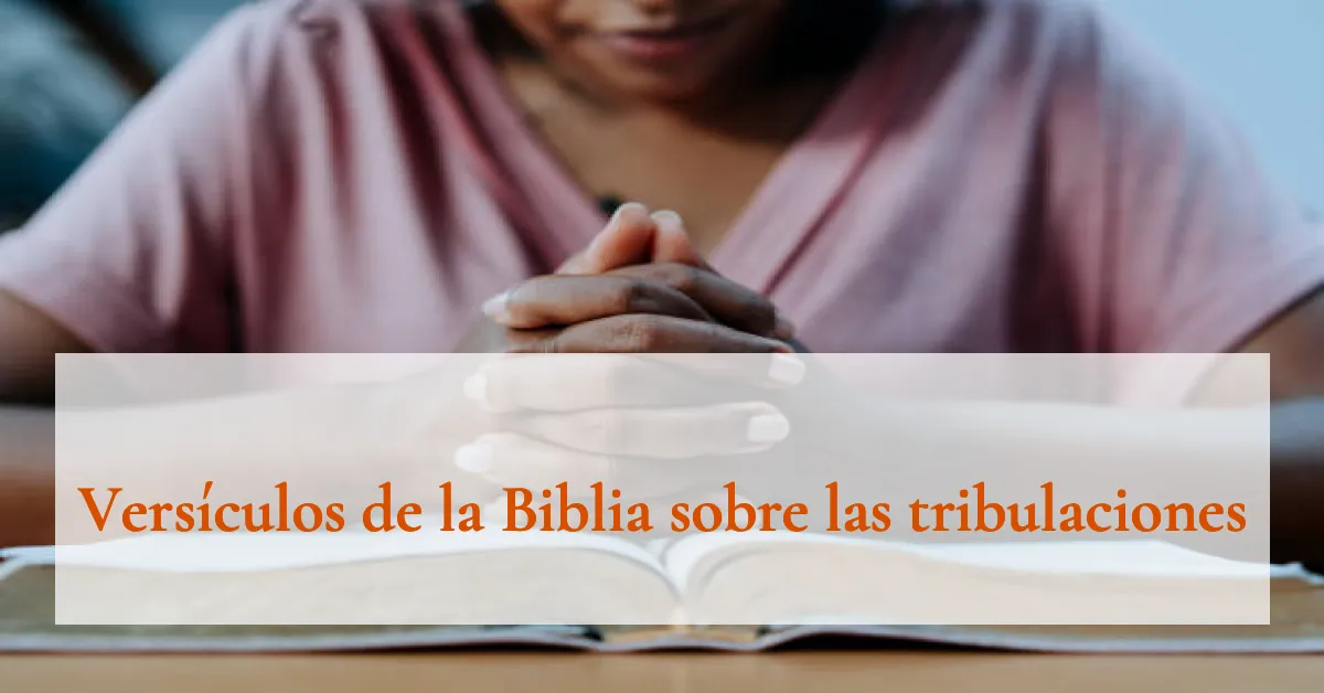 Versículos de la Biblia sobre las tribulaciones