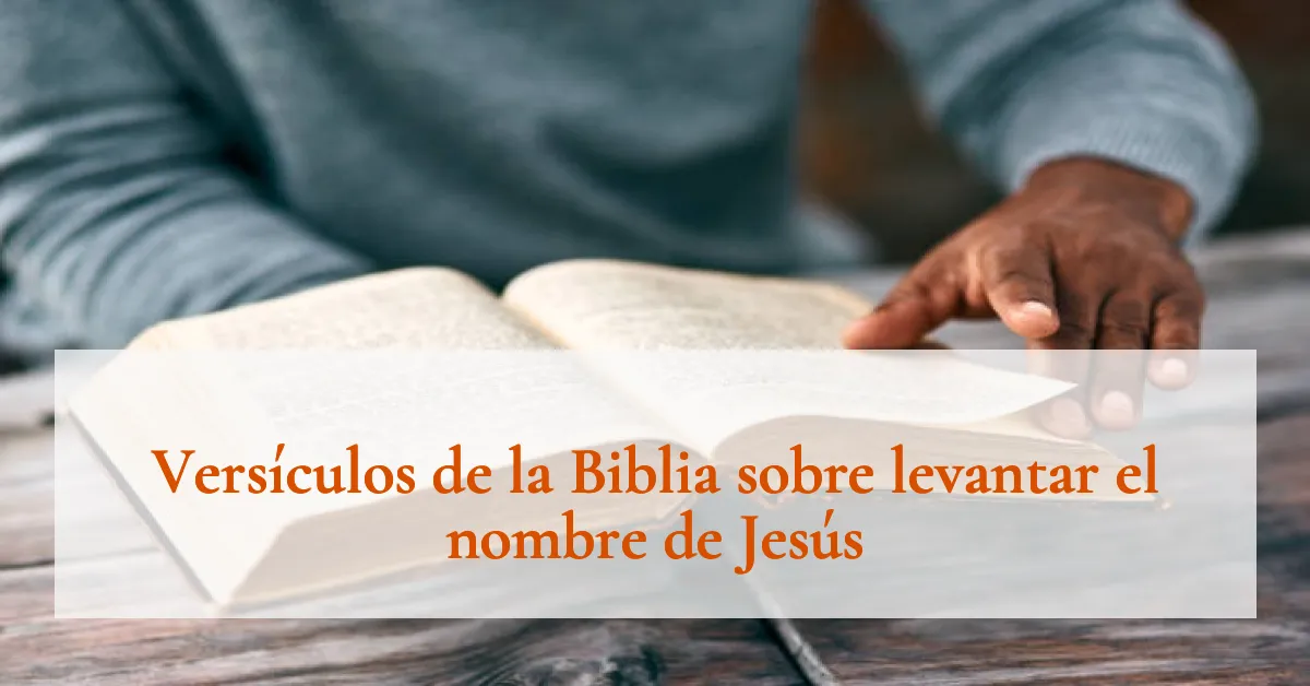 Versículos de la Biblia sobre levantar el nombre de Jesús