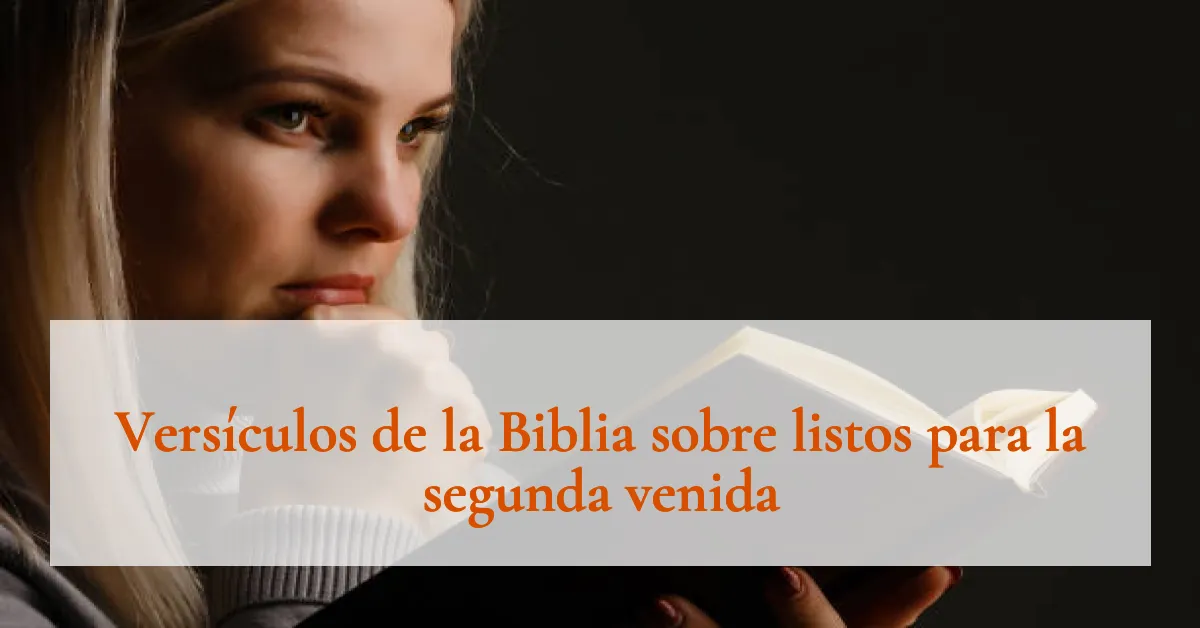Versículos de la Biblia sobre listos para la segunda venida