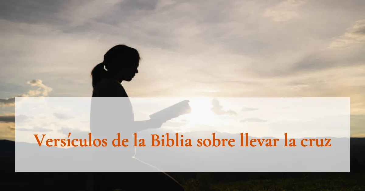 Versículos de la Biblia sobre llevar la cruz