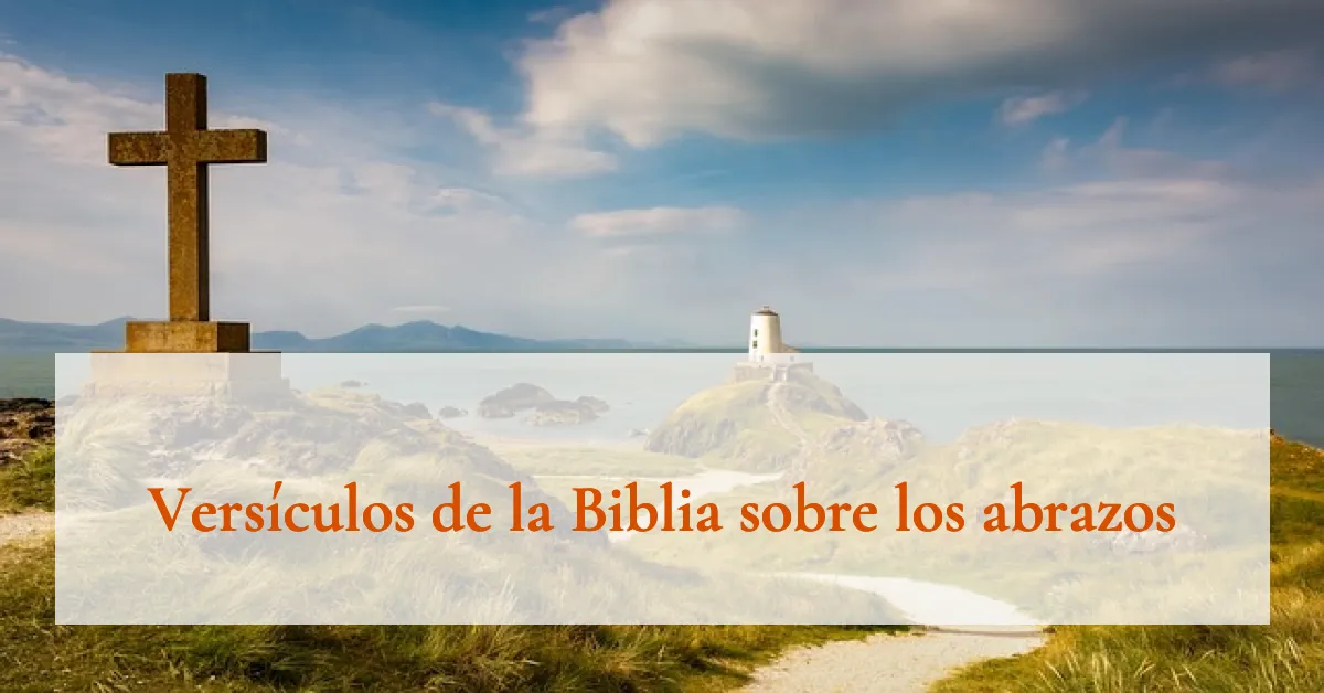 Versículos de la Biblia sobre los abrazos