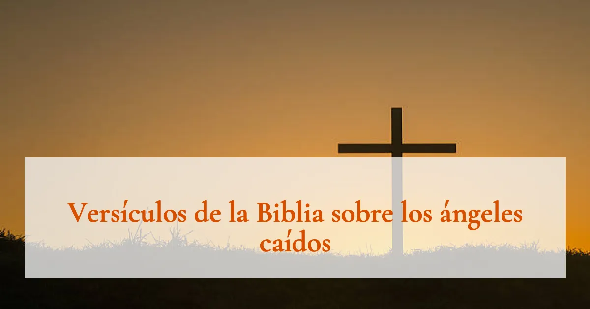 Versículos de la Biblia sobre los ángeles caídos