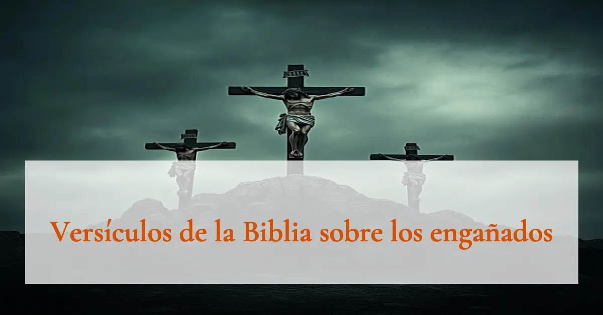 Versículos de la Biblia sobre los engañados