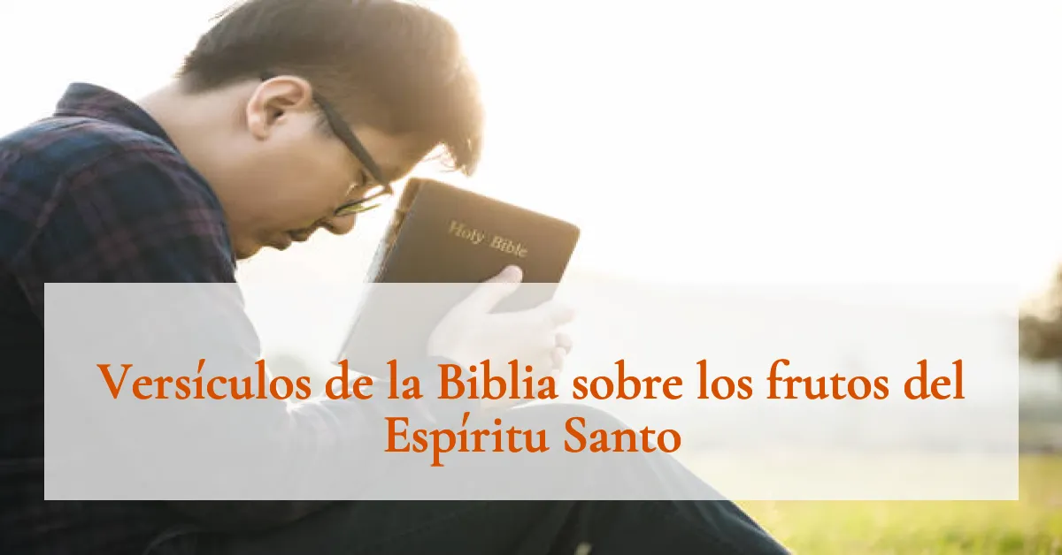 Versículos de la Biblia sobre los frutos del Espíritu Santo