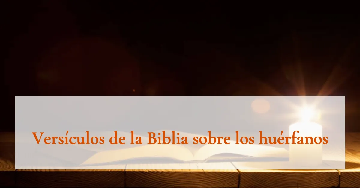 Versículos de la Biblia sobre los huérfanos