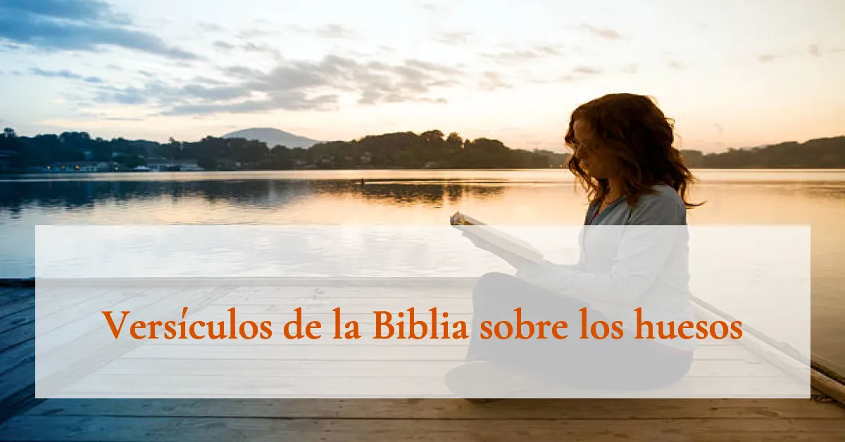 Versículos de la Biblia sobre los huesos