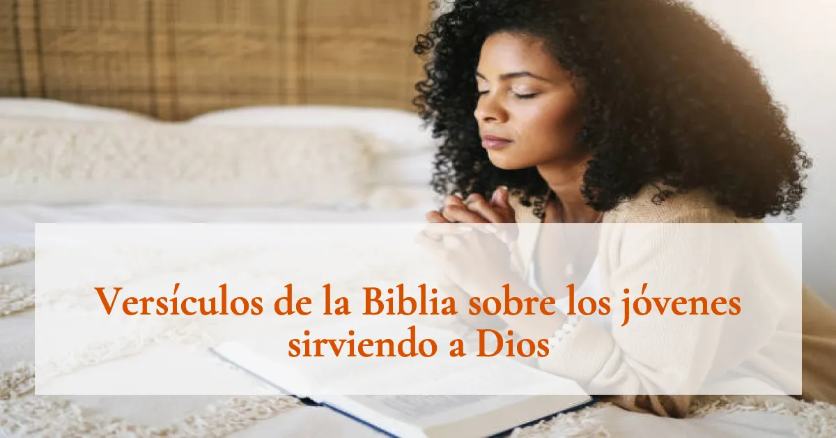 Versículos de la Biblia sobre los jóvenes sirviendo a Dios