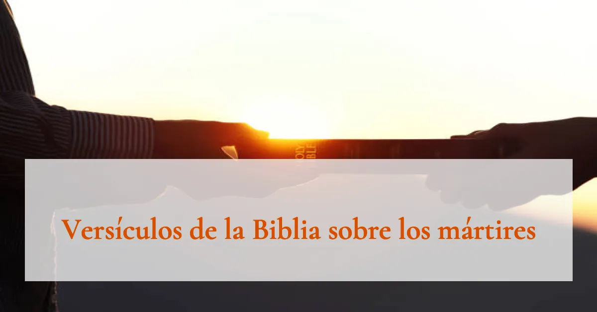 Versículos de la Biblia sobre los mártires