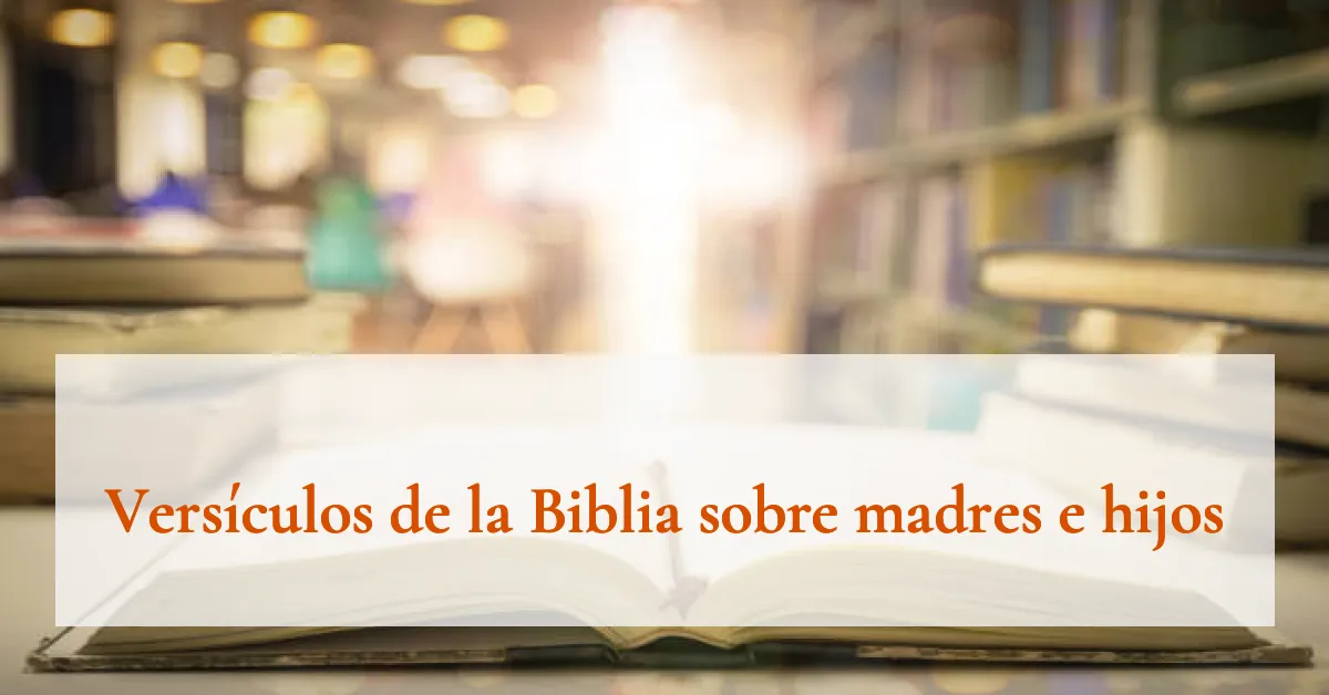Versículos de la Biblia sobre madres e hijos