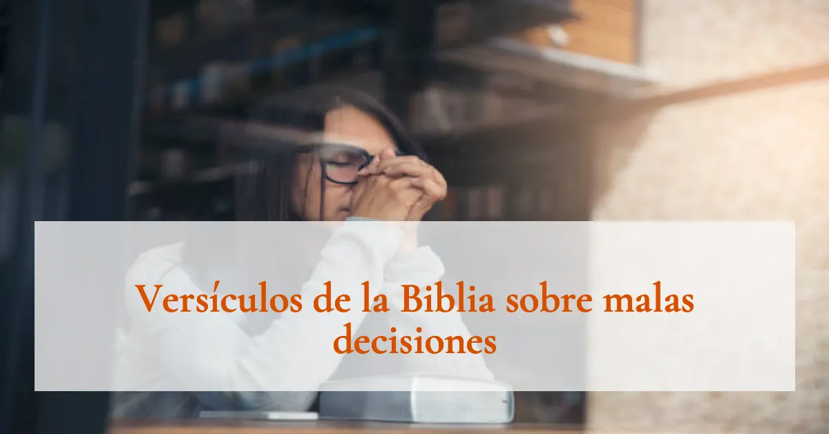 Versículos de la Biblia sobre malas decisiones