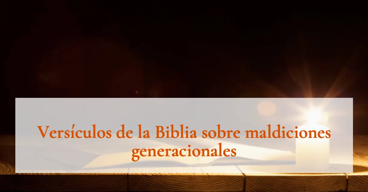 Versículos de la Biblia sobre maldiciones generacionales