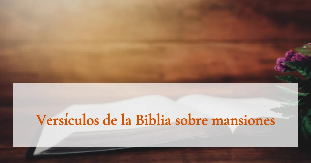 Versículos de la Biblia sobre mansiones