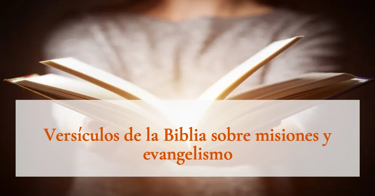 Versículos de la Biblia sobre misiones y evangelismo