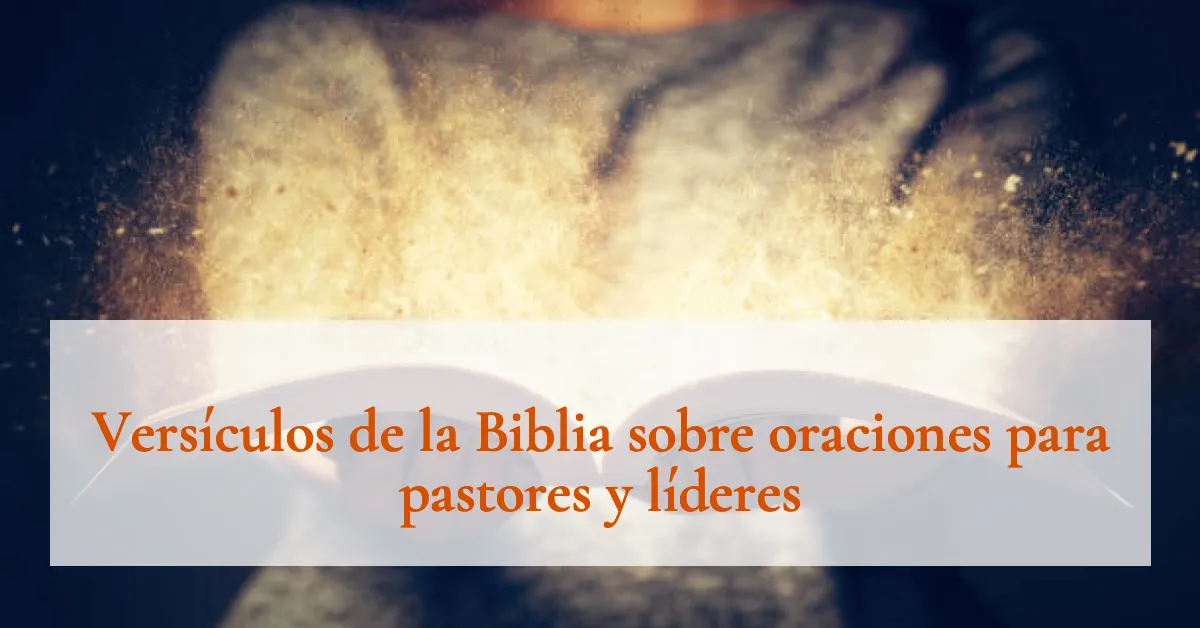 Versículos de la Biblia sobre oraciones para pastores y líderes