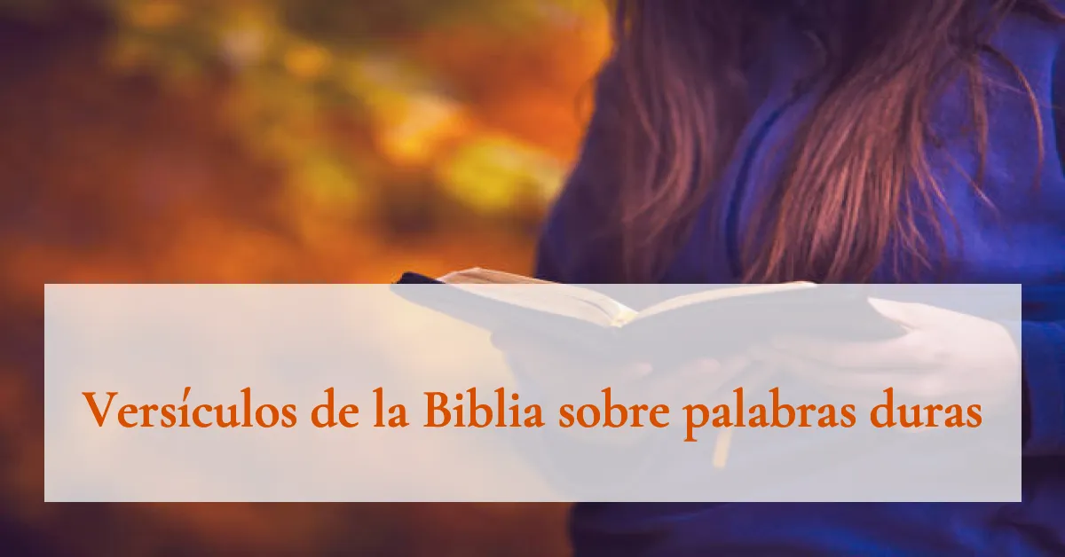 Versículos de la Biblia sobre palabras duras