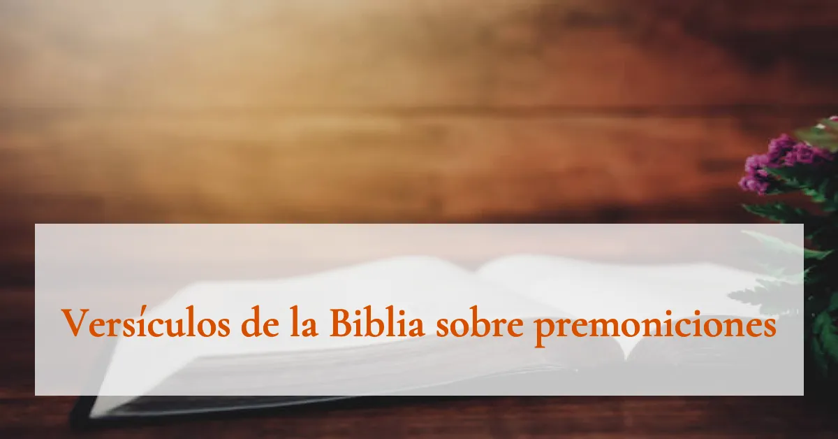 Versículos de la Biblia sobre premoniciones