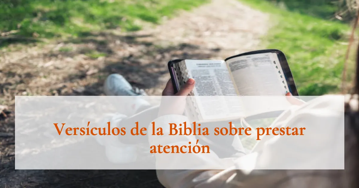 Versículos de la Biblia sobre prestar atención