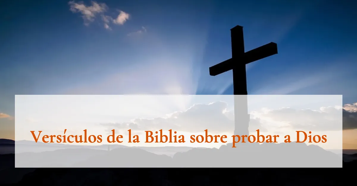 Versículos de la Biblia sobre probar a Dios