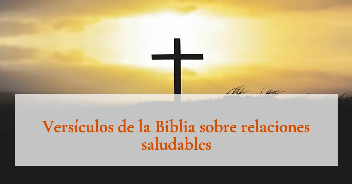Versículos de la Biblia sobre relaciones saludables
