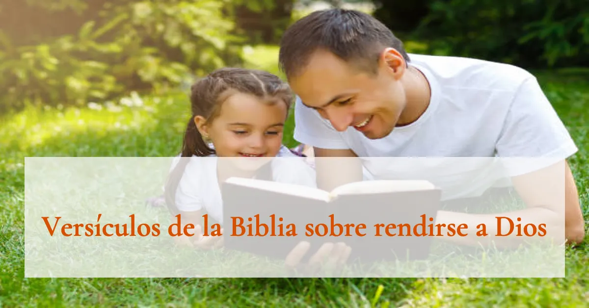 Versículos de la Biblia sobre rendirse a Dios