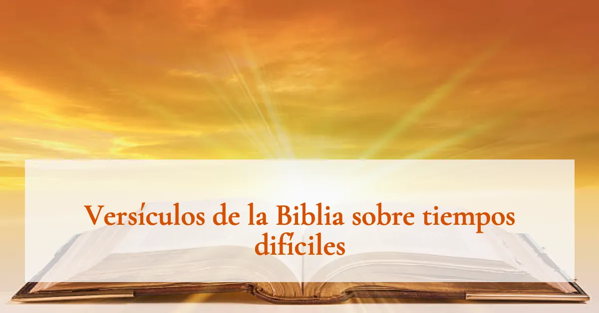 Versículos de la Biblia sobre tiempos difíciles