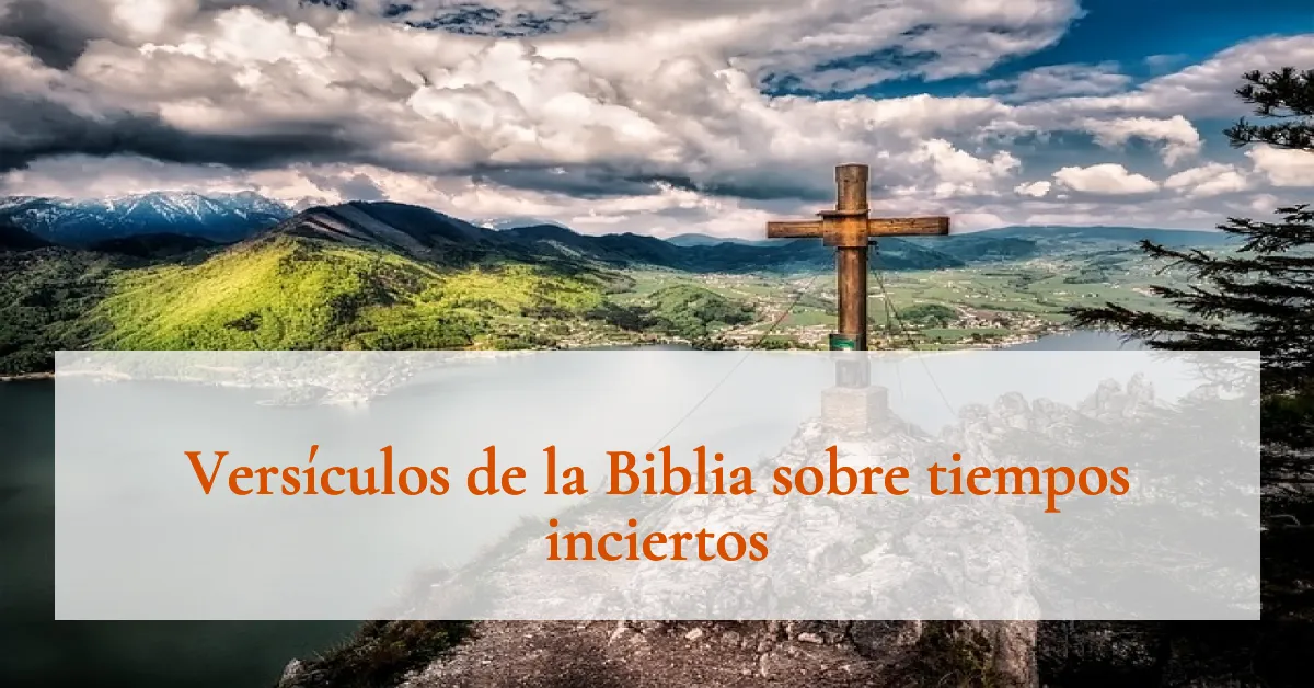 Versículos de la Biblia sobre tiempos inciertos