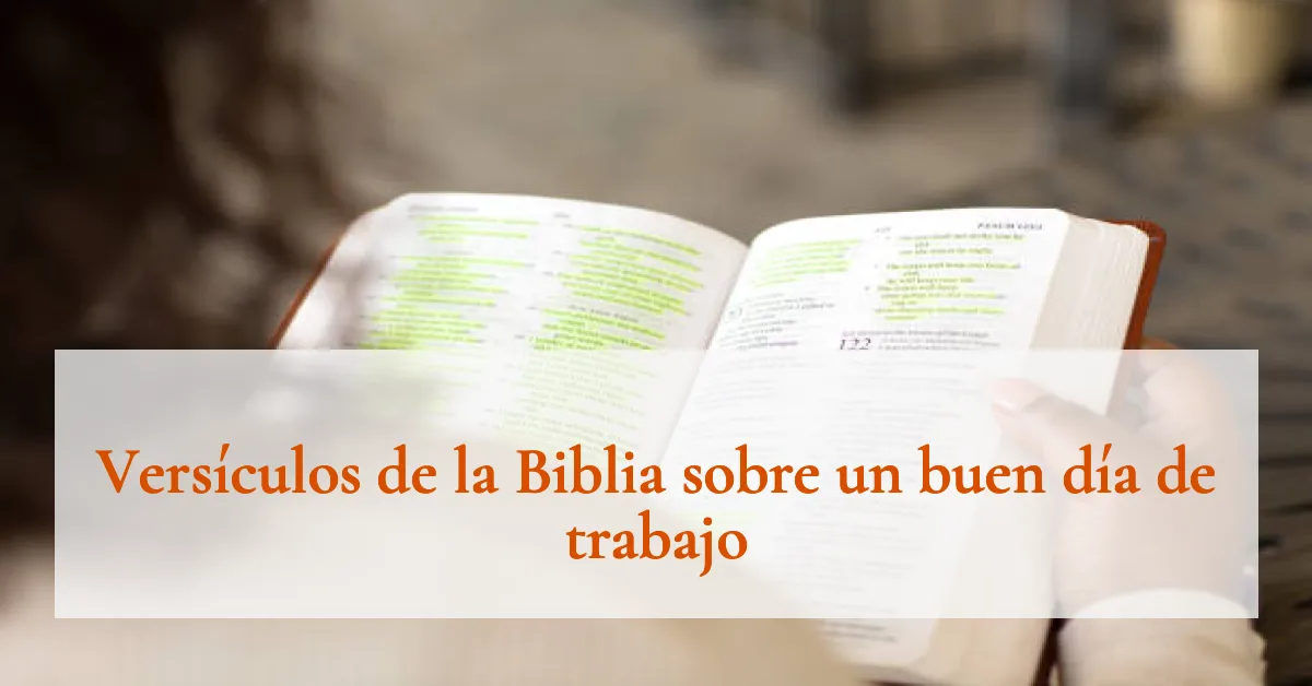 Versículos de la Biblia sobre un buen día de trabajo