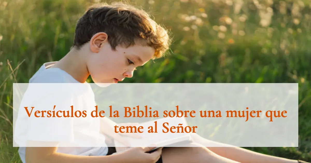 Versículos de la Biblia sobre una mujer que teme al Señor